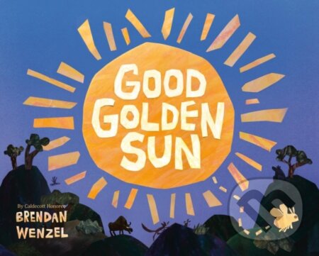 Kniha: Good Golden Sun (Brendan Wenzel). , 2025 Kniha: Good Golden Sun (Brendan Wenzel). , 2025