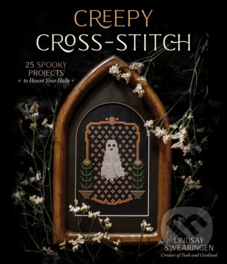 Kniha: Creepy Cross-Stitch (Lindsay Swearingen). , 2021 Kniha: Creepy Cross-Stitch (Lindsay Swearingen). , 2021