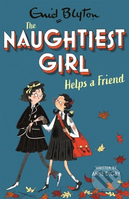 Kniha: The Naughtiest Girl: Naughtiest Girl Helps A Friend (Anne Digby). Hodder Children's Books, 2021 Kniha: The Naughtiest Girl: Naughtiest Girl Helps A Friend (Anne Digby). Hodder Children's Books, 2021