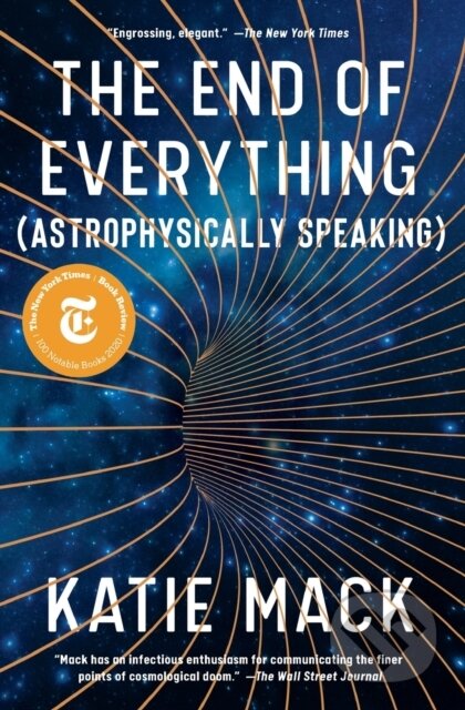 Kniha: End of Everything (Katie Mack). Scribner, 2021 Kniha: End of Everything (Katie Mack). Scribner, 2021