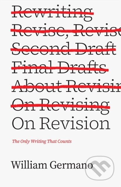 Kniha: On Revision (William Germano). University of Chicago, 2021 Kniha: On Revision (William Germano). University of Chicago, 2021