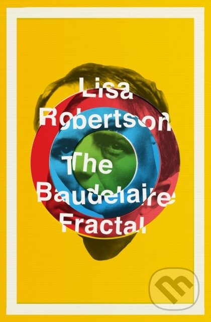 Kniha: The Baudelaire Fractal (Lisa Robertson). Península, 2023 Kniha: The Baudelaire Fractal (Lisa Robertson). Península, 2023