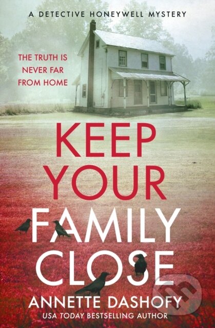 Kniha: Keep Your Family Close (Annette Dashofy). One More Chapter, 2024 Kniha: Keep Your Family Close (Annette Dashofy). One More Chapter, 2024