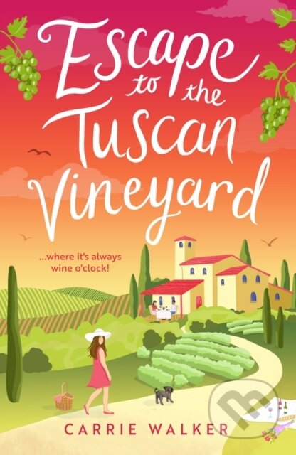 Kniha: Escape to the Tuscan Vineyard (Carrie Walker). Aria, 2024 Kniha: Escape to the Tuscan Vineyard (Carrie Walker). Aria, 2024
