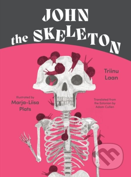 Kniha: John the Skeleton (Triinu Laan). , 2024 Kniha: John the Skeleton (Triinu Laan). , 2024