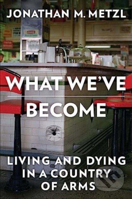 Kniha: What We've Become (Jonathan M. Metzl). WW Norton & Co, 2024 Kniha: What We've Become (Jonathan M. Metzl). WW Norton & Co, 2024