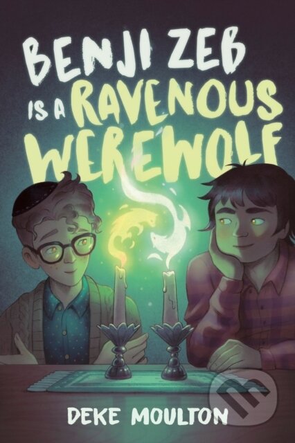 Kniha: Benji Zeb Is a Ravenous Werewolf (Deke Moulton). Tundra, 2024 Kniha: Benji Zeb Is a Ravenous Werewolf (Deke Moulton). Tundra, 2024