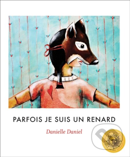Kniha: Parfois je suis un renard (Danielle Daniel). , 2024 Kniha: Parfois je suis un renard (Danielle Daniel). , 2024