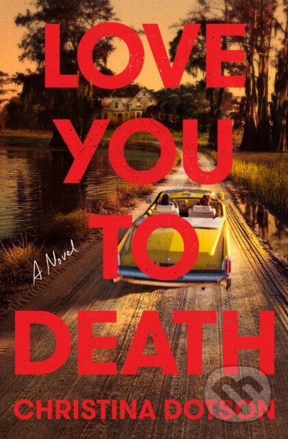 Kniha: Love You To Death (Christina Dotson). Bantam Press, 2025 Kniha: Love You To Death (Christina Dotson). Bantam Press, 2025