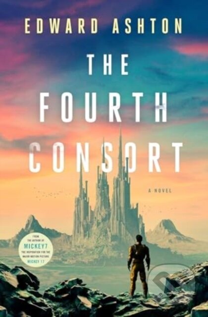 Kniha: The Fourth Consort (Edward Ashton). Solaris, 2025 Kniha: The Fourth Consort (Edward Ashton). Solaris, 2025