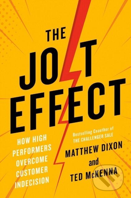 Kniha: The Jolt Effect (Matthew Dixon a Ted McKenna). Portfolio, 2022 Kniha: The Jolt Effect (Matthew Dixon a Ted McKenna). Portfolio, 2022