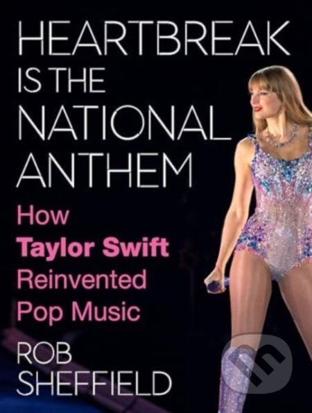Kniha: Heartbreak Is the National Anthem (Rob Sheffield). Dey Street Books, 2024 Kniha: Heartbreak Is the National Anthem (Rob Sheffield). Dey Street Books, 2024