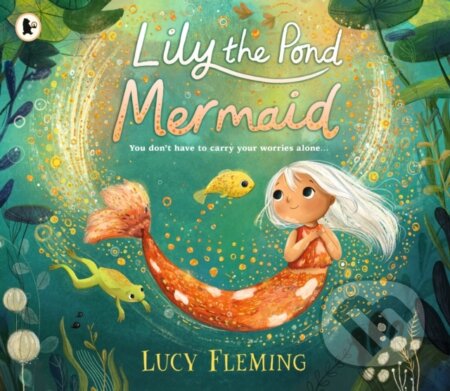 Kniha: Lily the Pond Mermaid (Lucy Fleming). Walker books, 2024 Kniha: Lily the Pond Mermaid (Lucy Fleming). Walker books, 2024