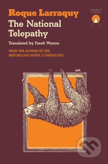 Kniha: The National Telepathy (Roque Larraquy). Charco Press, 2025 Kniha: The National Telepathy (Roque Larraquy). Charco Press, 2025