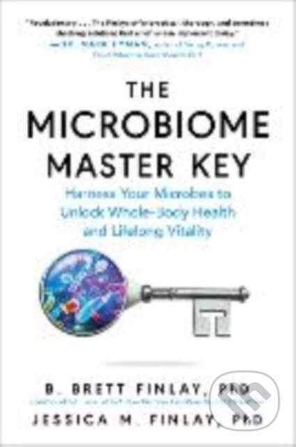 Kniha: The Microbiome Master Key (B. Brett Finlay a Jessica M. Finlay). Experiment, 2025 Kniha: The Microbiome Master Key (B. Brett Finlay a Jessica M. Finlay). Experiment, 2025