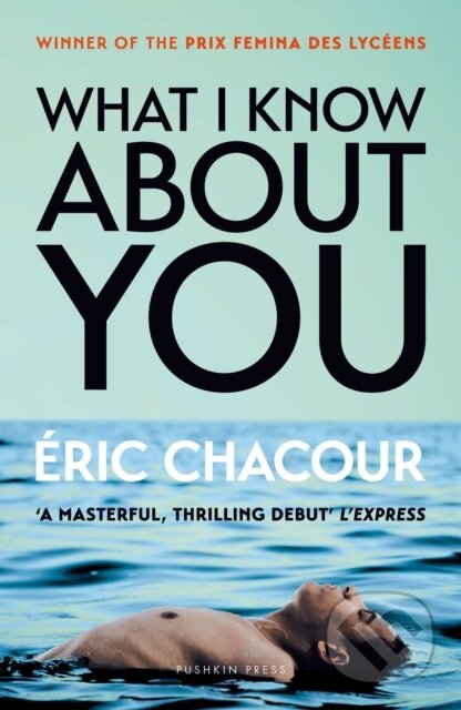 Kniha: What I Know About You (Éric Chacour). Pushkin Press, 2025 Kniha: What I Know About You (Éric Chacour). Pushkin Press, 2025