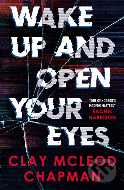 Kniha: Wake Up and Open Your Eyes (Clay McLeod Chapman). Titan Books, 2025 Kniha: Wake Up and Open Your Eyes (Clay McLeod Chapman). Titan Books, 2025