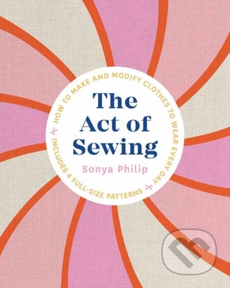Kniha: The Act of Sewing (Sonya Philip). Roost Books, 2021 Kniha: The Act of Sewing (Sonya Philip). Roost Books, 2021