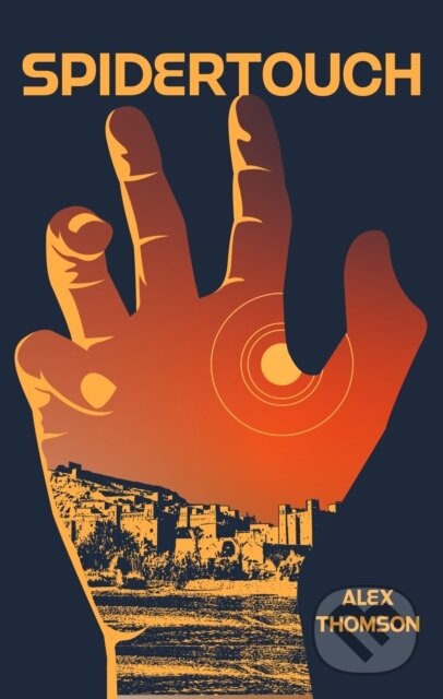 Kniha: Spidertouch (Alex Thomson). Angry Robot, 2021 Kniha: Spidertouch (Alex Thomson). Angry Robot, 2021