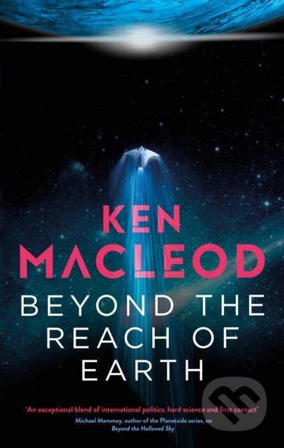 Kniha: Beyond the Reach of Earth (Ken Macleod). Orbit, 2023 Kniha: Beyond the Reach of Earth (Ken Macleod). Orbit, 2023