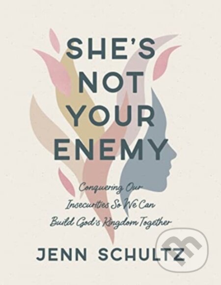 Kniha: Shes Not Your Enemy - Includes (Jenn Schultz). , 2023 Kniha: Shes Not Your Enemy - Includes (Jenn Schultz). , 2023