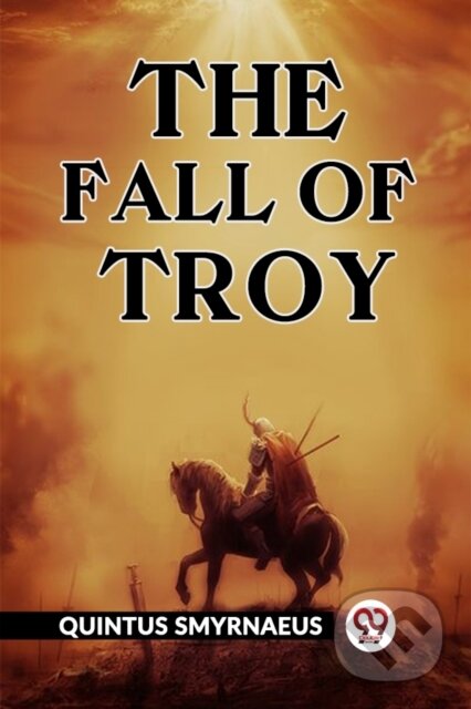 Kniha: The Fall of Troy (Quintus Smyrnaeus). , 2024 Kniha: The Fall of Troy (Quintus Smyrnaeus). , 2024