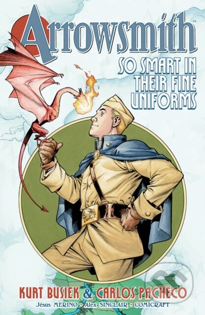Kniha: Arrowsmith: So Smart in their Fine Uniforms: Volume 1 (Kurt Busiek). Image Comics, 2024 Kniha: Arrowsmith: So Smart in their Fine Uniforms: Volume 1 (Kurt Busiek). Image Comics, 2024