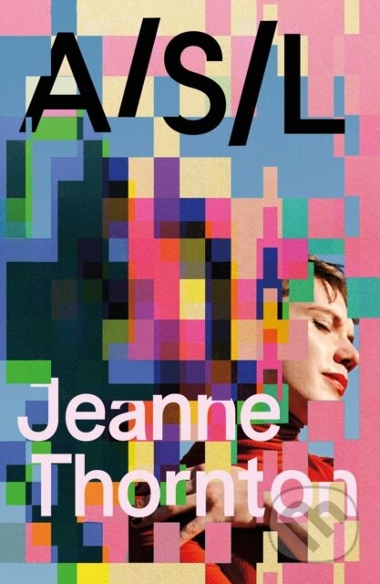 Kniha: A/S/L (Jeanne Thornton). Dead Ink, 2025 Kniha: A/S/L (Jeanne Thornton). Dead Ink, 2025