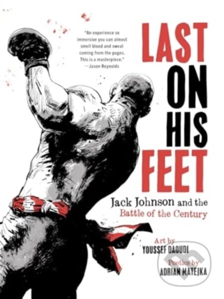 Kniha: Last on His Feet (Adrian Matejka a Youssef Daoudi). WW Norton & Co, 2025 Kniha: Last on His Feet (Adrian Matejka a Youssef Daoudi). WW Norton & Co, 2025