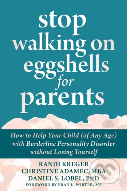 Kniha: Stop Walking on Eggshells for Parents (Christine Adamec, Randi Kreger, Daniel S. a PhD Lobel). New Harbinger Publications, 2022 Kniha: Stop Walking on Eggshells for Parents (Christine Adamec, Randi Kreger, Daniel S. a PhD Lobel). New Harbinger Publications, 2022