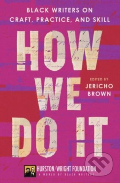 Kniha: How We Do It (Darlene Taylor a Jericho Brown). Amistad, 2023 Kniha: How We Do It (Darlene Taylor a Jericho Brown). Amistad, 2023