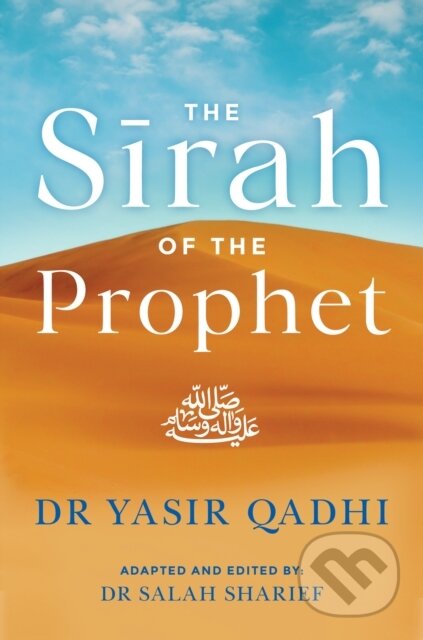 Kniha: The Sirah of the Prophet (pbuh) (Yasir Qadhi a Salah Sharief). , 2023 Kniha: The Sirah of the Prophet (pbuh) (Yasir Qadhi a Salah Sharief). , 2023