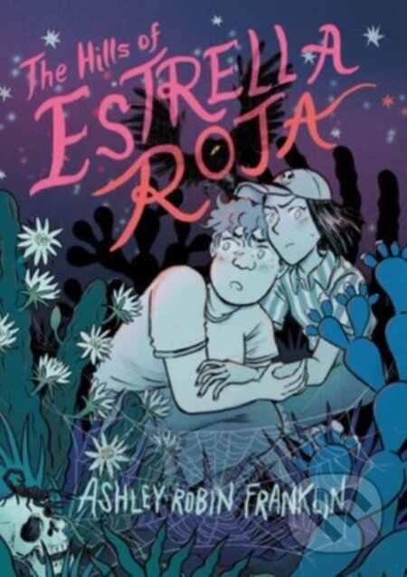 Kniha: The Hills of Estrella Roja (Ashley Robin Franklin). Clarion Books, 2023 Kniha: The Hills of Estrella Roja (Ashley Robin Franklin). Clarion Books, 2023