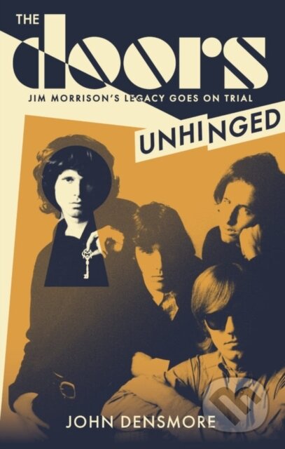 Kniha: The Doors Unhinged (John Densmore). Constable, 2023 Kniha: The Doors Unhinged (John Densmore). Constable, 2023