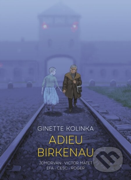 Kniha: Adieu Birkenau (Ginette Kolinka, Victor Matet a Jean-David Morvan). SelfMadeHero, 2024 Kniha: Adieu Birkenau (Ginette Kolinka, Victor Matet a Jean-David Morvan). SelfMadeHero, 2024