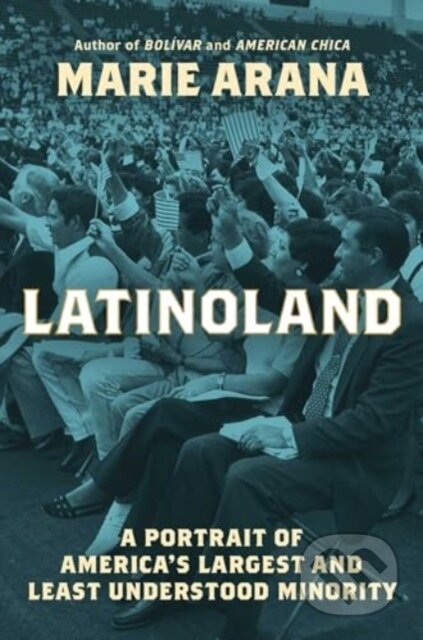 Kniha: LatinoLand (Marie Arana). Simon & Schuster, 2024 Kniha: LatinoLand (Marie Arana). Simon & Schuster, 2024