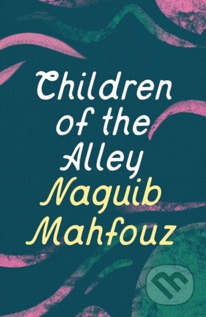 Kniha: Children of the Alley (Mahfouz Naguib). Apollo, 2024 Kniha: Children of the Alley (Mahfouz Naguib). Apollo, 2024