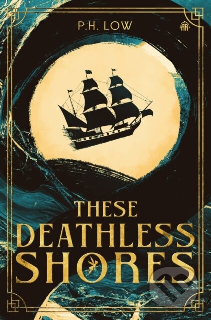 Kniha: These Deathless Shores (P.H. Low). Angry Robot, 2024 Kniha: These Deathless Shores (P.H. Low). Angry Robot, 2024