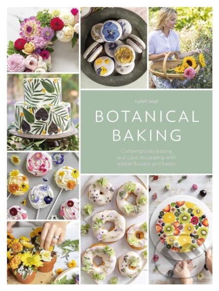 Kniha: Botanical Baking (Juliet Sear). David and Charles, 2024 Kniha: Botanical Baking (Juliet Sear). David and Charles, 2024