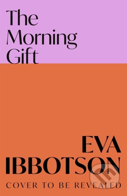 Kniha: The Morning Gift (Eva Ibbotson). Picador, 2025 Kniha: The Morning Gift (Eva Ibbotson). Picador, 2025