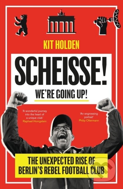 Kniha: Scheisse! We're Going Up! (Kit Holden). Duckworth Overlook, 2022 Kniha: Scheisse! We're Going Up! (Kit Holden). Duckworth Overlook, 2022