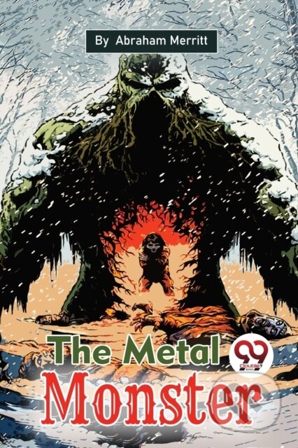 Kniha: The Metal Monster (Abraham Merritt). , 2023 Kniha: The Metal Monster (Abraham Merritt). , 2023