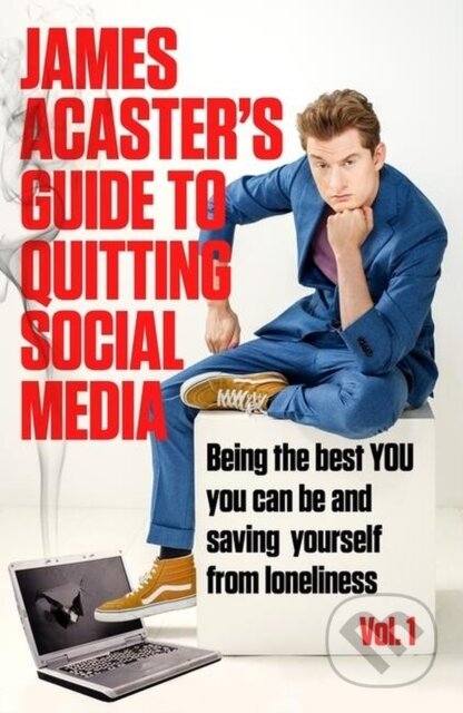 Kniha: James Acaster's Guide to Quitting Social Media (James Acaster). Headline Book, 2023 Kniha: James Acaster's Guide to Quitting Social Media (James Acaster). Headline Book, 2023