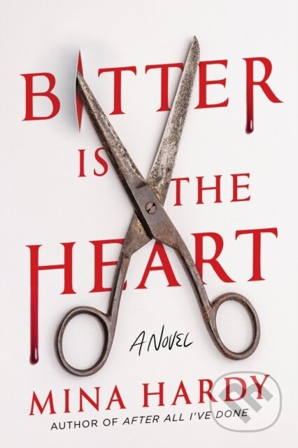 Kniha: Bitter Is the Heart (Mina Hardy). , 2024 Kniha: Bitter Is the Heart (Mina Hardy). , 2024