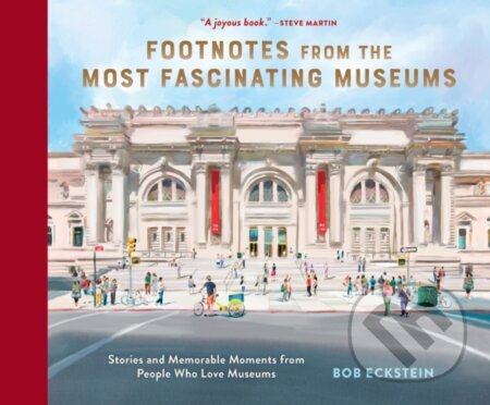 Kniha: Footnotes from the Most Fascinating Museums (Eckstein Bob). Chronicle Books, 2025 Kniha: Footnotes from the Most Fascinating Museums (Eckstein Bob). Chronicle Books, 2025