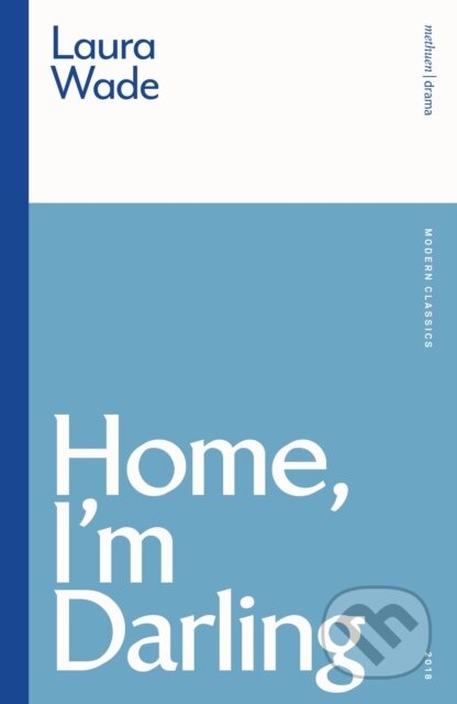 Kniha: Home, I'm Darling (Wade Laura). Methuen Drama, 2025 Kniha: Home, I'm Darling (Wade Laura). Methuen Drama, 2025