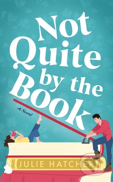 Kniha: Not Quite by the Book (Julie Hatcher). Lake Union Publishing, 2025 Kniha: Not Quite by the Book (Julie Hatcher). Lake Union Publishing, 2025