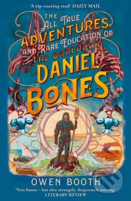 Kniha: The All True Adventures (and Rare Education) of the Daredevil Daniel Bones (Owen Booth). Fourth Estate, 2021 Kniha: The All True Adventures (and Rare Education) of the Daredevil Daniel Bones (Owen Booth). Fourth Estate, 2021