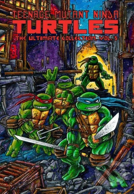 Kniha: Teenage Mutant Ninja Turtles: The Ultimate Collection, Vol. 5 (Kevin Eastman a Peter Laird). Idea & Design Works, 2021 Kniha: Teenage Mutant Ninja Turtles: The Ultimate Collection, Vol. 5 (Kevin Eastman a Peter Laird). Idea & Design Works, 2021