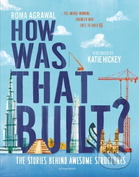 Kniha: How Was That Built? (Roma Agrawal). Bloomsbury, 2021 Kniha: How Was That Built? (Roma Agrawal). Bloomsbury, 2021
